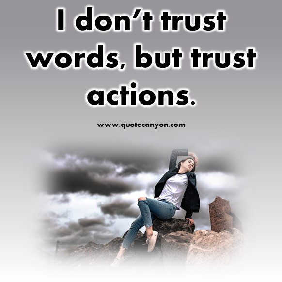 short quotes -I don’t trust words, but trust actions