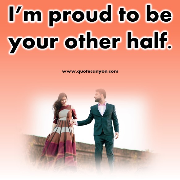short quotes about love - I’m proud to be your other half