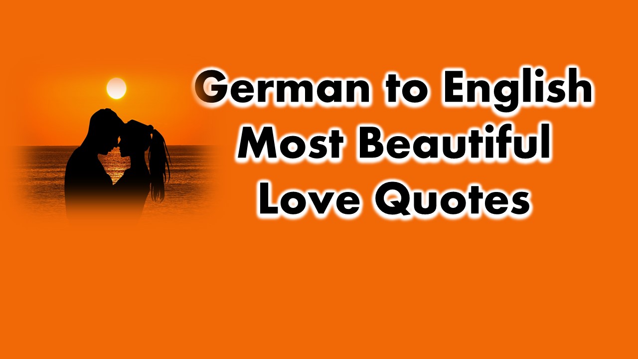 123 German To English Most Beautiful Love Quotes Phrases And Sayings