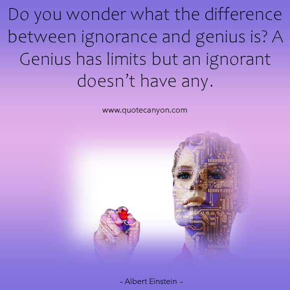 Albert Einstein Genius Quote that says Do you wonder what the difference between ignorance and genius is - A Genius has limits but an ignorant doesn’t have any.pptx