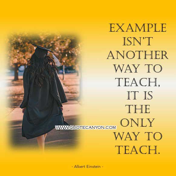 Albert Einstein Quote on Teaching that says Example isn’t another way to teach, it is the only way to teach