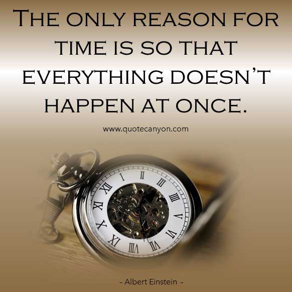 Albert Einstein Quote on Time that says The only reason for time is so that everything doesn’t happen at once