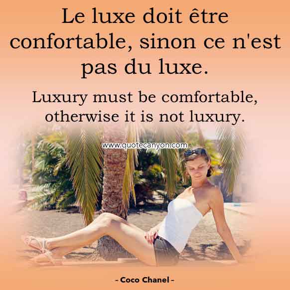 Coco Chanel French Luxury Quote that says Le luxe doit être confortable, sinon ce n'est pas du luxe
