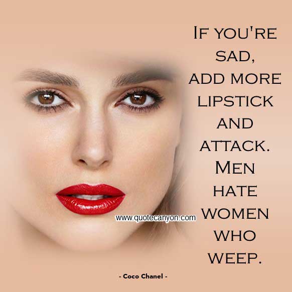 Coco Chanel Quote About Lipstick that says If you're sad, add more lipstick and attack. Men hate women who weep