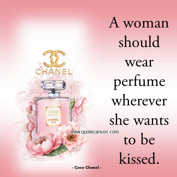 Coco Chanel Quote About Perfume that says A woman should wear perfume wherever she wants to be kissed