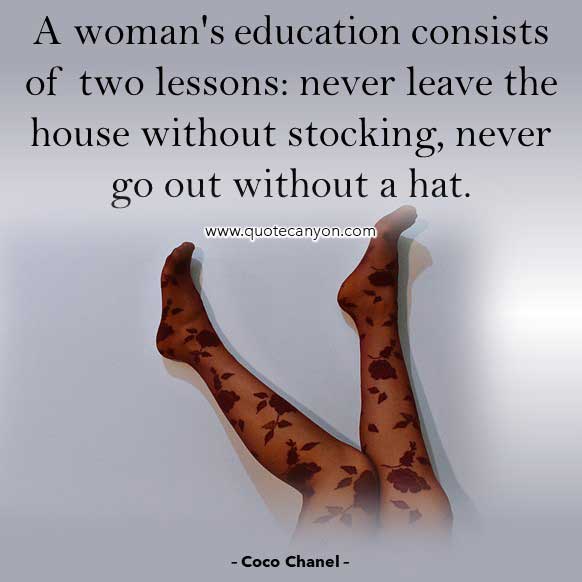 Coco Chanel Quote About Stockings and hat that says A woman's education consists of two lessons- never leave the house without stocking, never go out without a hat