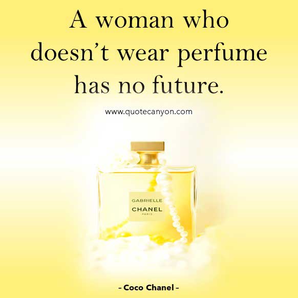 Coco Chanel Quotes On Perfume that says A woman who doesn’t wear perfume has no future