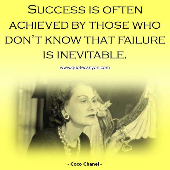 Coco Chanel Success Quote that says Success is often achieved by those who don’t know that failure is inevitable