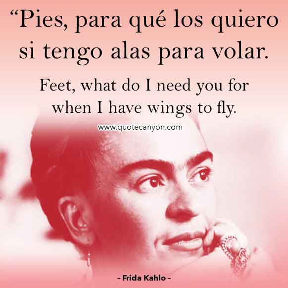 Spanish Frida Kahlo Quote that says Pies, para qué los quiero si tengo alas para volar